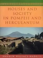Houses and Society in Pompeii and Herculaneum - Wallace-Hadrill, Andrew