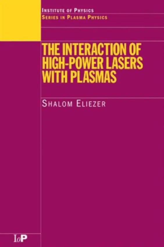 Interaction of High-Power Lasers with Plasmas - Eliezer, Shalom