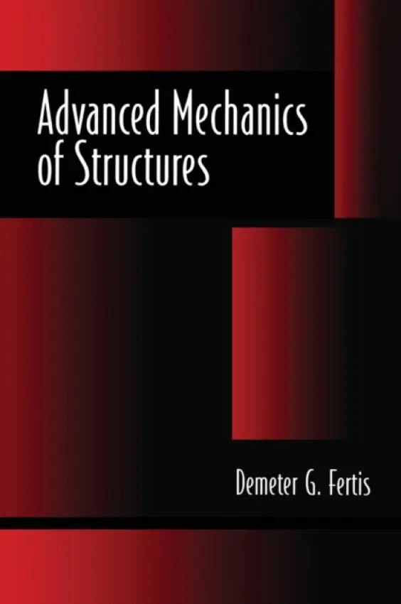 Advanced Mechanics of Structures - Fertis, Demeter G.