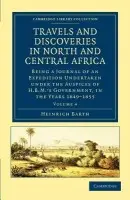 Travels and Discoveries in North and Central Africa - Barth, Heinrich