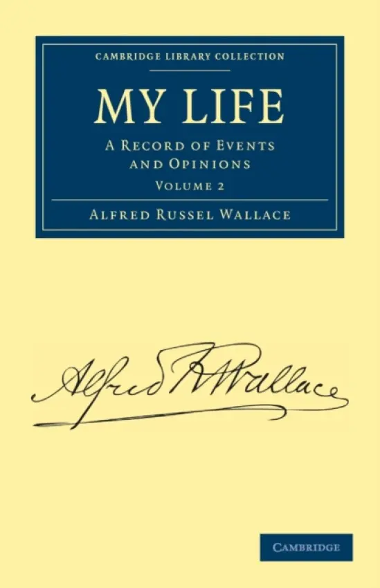 My Life - Wallace, Alfred Russel