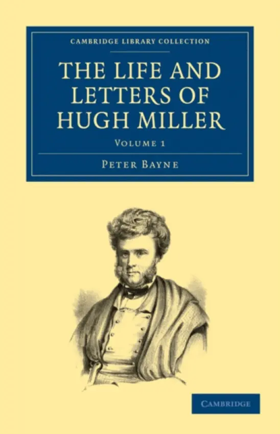 Life and Letters of Hugh Miller - Bayne, Peter