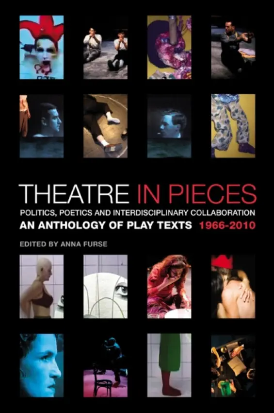 Theatre in Pieces: Politics, Poetics and Interdisciplinary Collaboration