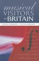 Musical Visitors to Britain - Gordon, Peter (Institute of Education, University of London, UK)