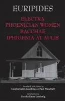 Electra, Phoenician Women, Bacchae, and Iphigenia at Aulis - Euripides