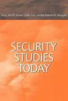 Security Studies Today - Terriff, Terry (University of Birmingham) a Croft, Stuart (University of Birmingham) a James, Lucy (University of Manchester) a Morgan, Patrick (University of California, Santa Cruz)