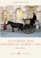 Victorian and Edwardian Horse Cabs - May, Trevor