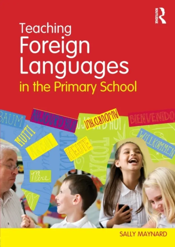 Teaching Foreign Languages in the Primary School - Maynard, Sally