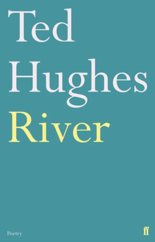 River - Ted Hughes