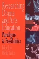 Researching drama and arts education - Edited by Philip Taylor.