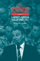 Labour Party and the World, Volume 2 - Vickers, Rhiannon