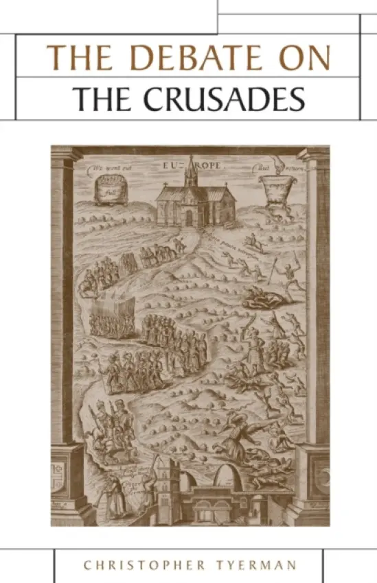 Debate on the Crusades, 1099-2010 - Tyerman, Christopher