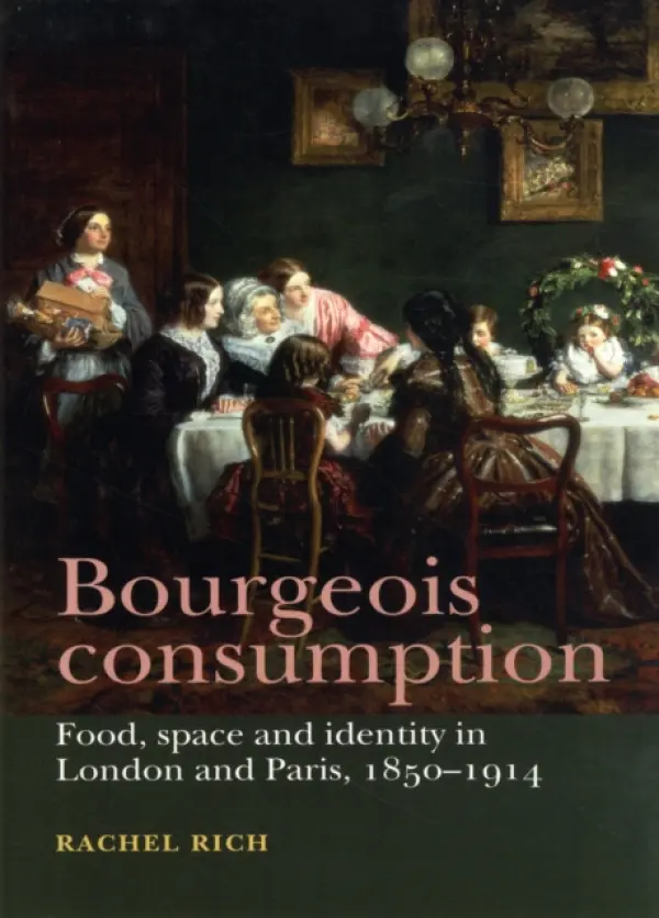 Bourgeois Consumption - Rich, Rachel