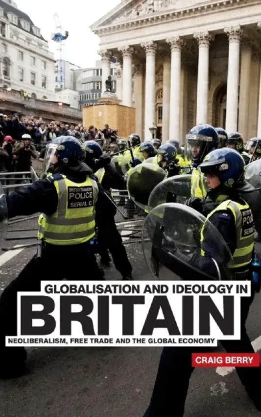 Globalisation and Ideology in Britain - Berry, Craig