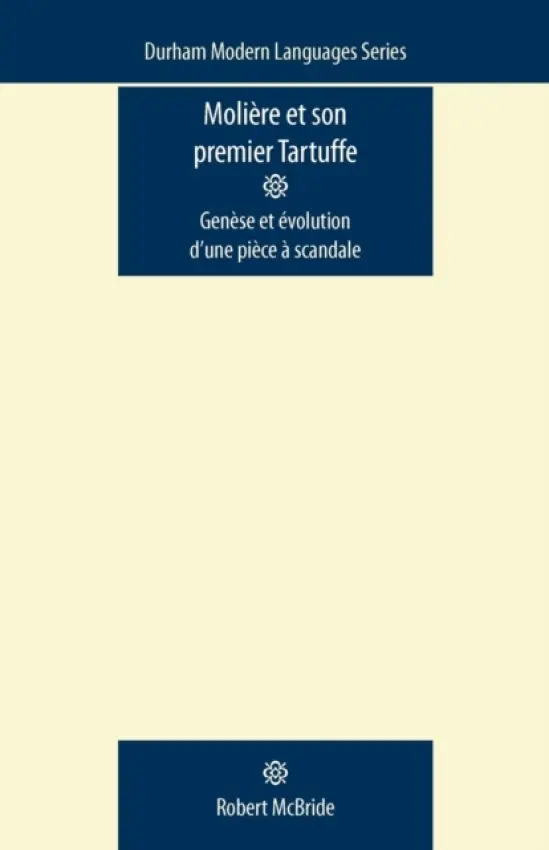 MolieRe Et Son Premier Tartuffe - McBride, Robert
