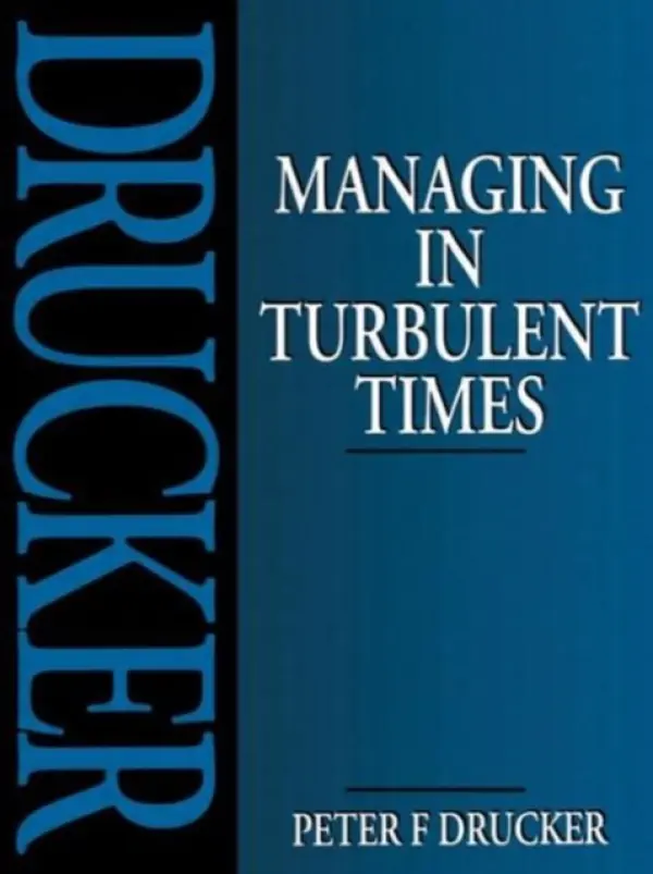 Managing in Turbulent Times - Drucker, Peter