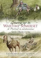 Growing Up in Wartime Somerset - Durston, Syd