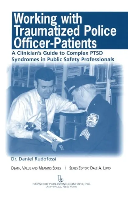 Working with Traumatized Police-Officer Patients - Rudofossi, Daniel a Lund, Dale a Benner, Alan