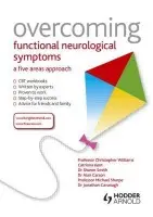 Overcoming Functional Neurological Symptoms: A Five Areas Approach - Williams, Christopher a Carson, Alan a Smith, Sharon a Sharpe, Michael a Cavanagh, Jonathan a Kent, Catriona