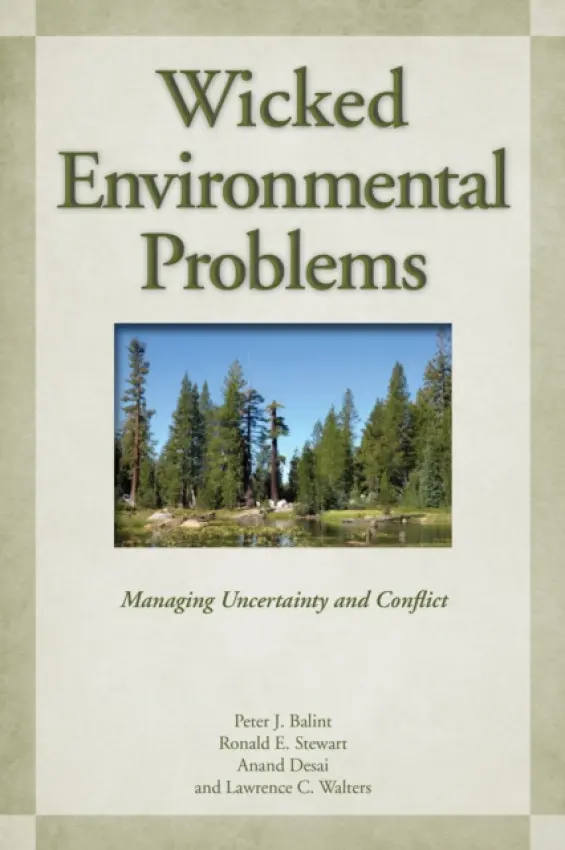 Wicked Environmental Problems - Balint, Peter J. a Stewart, Ronald E. a Desai, Anand a Walters , Lawrence C.