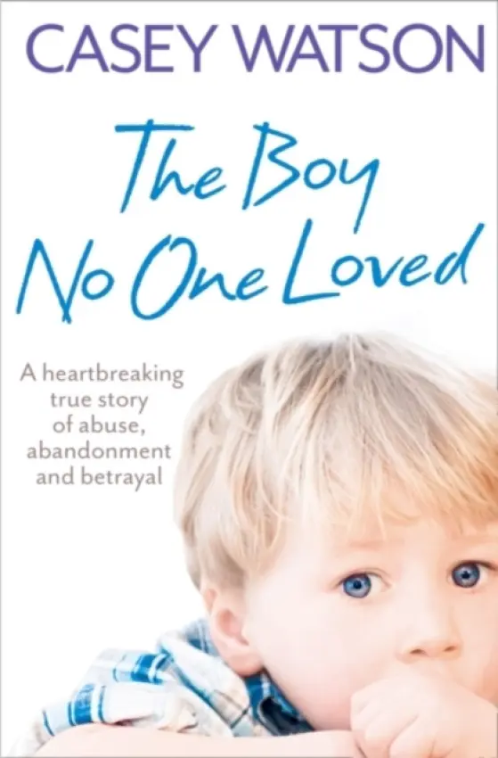 Boy No One Loved - Watson, Casey