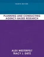 Planning and Conducting Agency-Based Research - Westerfelt, Alex a Dietz, Tracy