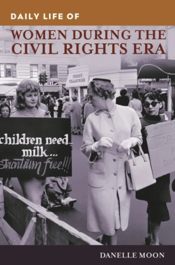 Daily Life of Women during the Civil Rights Era - Moon, Danelle (San Jose State University, USA)