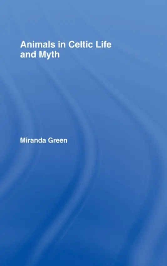 Animals in Celtic Life and Myth - Green, Miranda