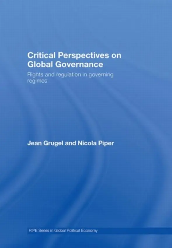 Critical Perspectives on Global Governance - Grugel, Jean (University of Sheffield, UK) a Piper, Nicola (University of Wales, Swansea, UK)