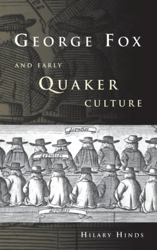 George Fox and Early Quaker Culture - Hinds, Hilary