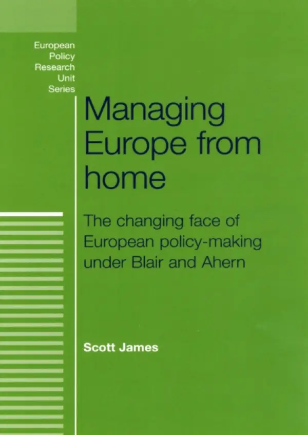 Managing Europe from Home - James, Scott