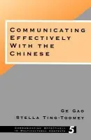 Communicating Effectively with the Chinese - Gao, Ge a Ting-Toomey, Stella