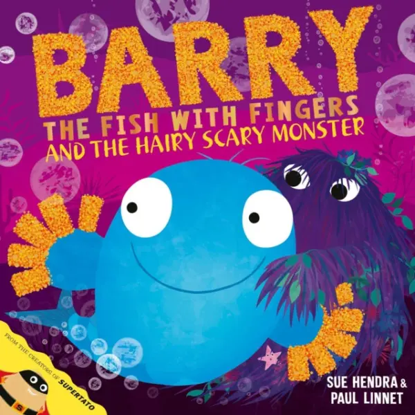 Barry the Fish with Fingers and the Hairy Scary Monster - Hendra, Sue a Linnet, Paul