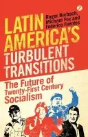 Latin America's Turbulent Transitions - Burbach, Roger a Fox, Michael a Fuentes, Federico