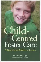 Child-Centred Foster Care - Goodyer, Annabel