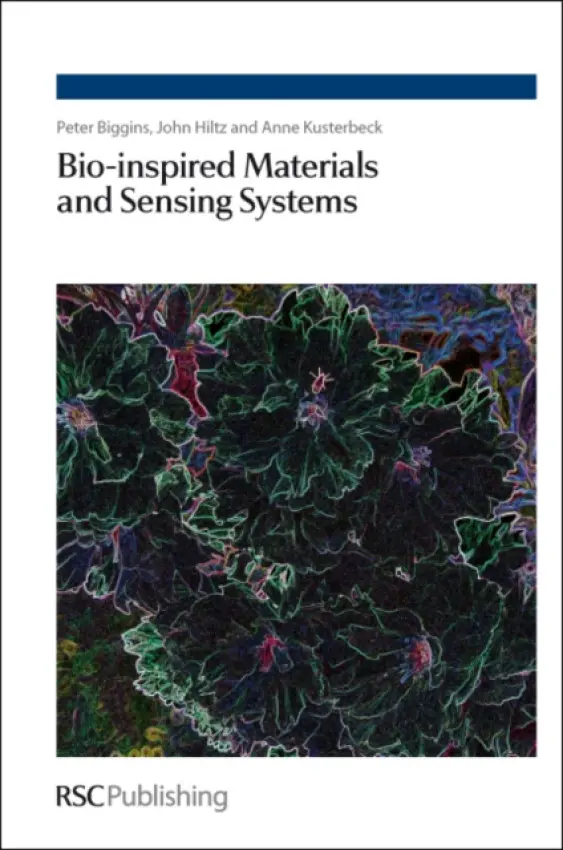 Bio-inspired Materials and Sensing Systems - Biggins, Peter D E (DSTL, UK) a Kusterbeck, Anne (US Naval Research Laboratory, USA) a Hiltz, John A (DRDC Atlantic, Canada)