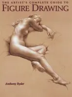 The Artist''s Complete Guide to Figure Drawing - A Ryder