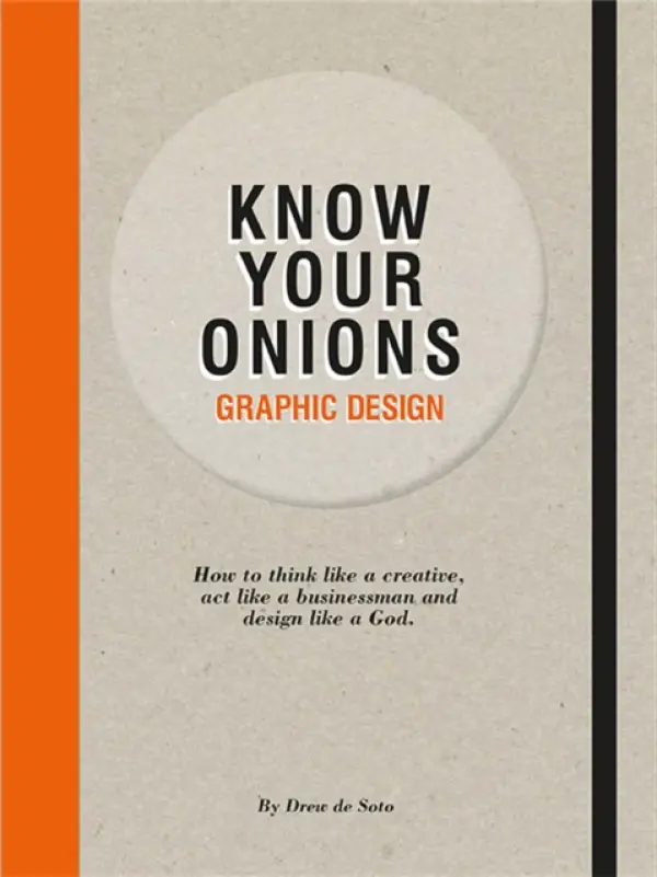 Know Your Onions: Graphic Design - Drew De Soto