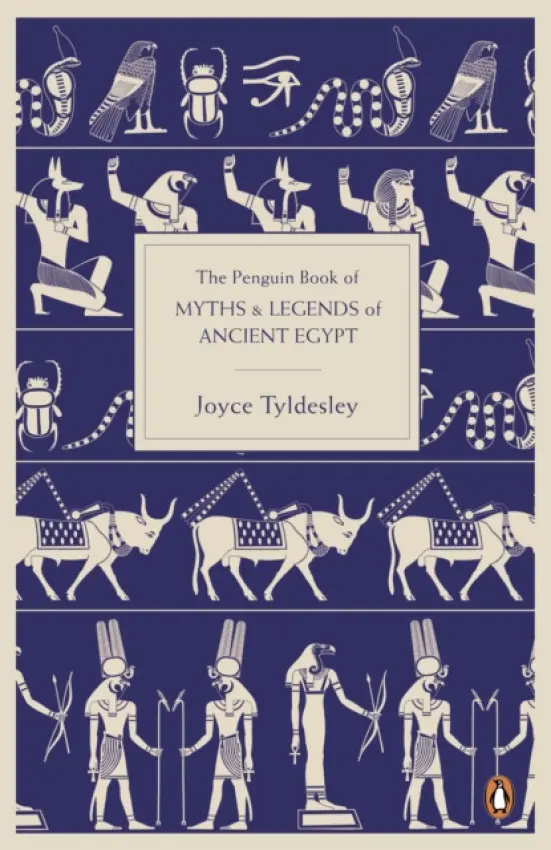 Penguin Book of Myths and Legends of Ancient Egypt - Tyldesley, Joyce