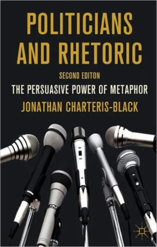 Politicians and Rhetoric - Charteris-Black, J.