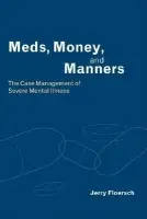 Meds, Money, and Manners - Floersch, Jerry