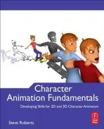 Character Animation Fundamentals - Roberts, Steve