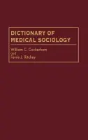 Dictionary of Medical Sociology - Cockerham, William C. a Ph.D., Ferris Ritchey
