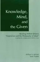 Knowledge, Mind, and the Given - Timm Triplett, Willem A. DeVries, Wilfrid Sellars