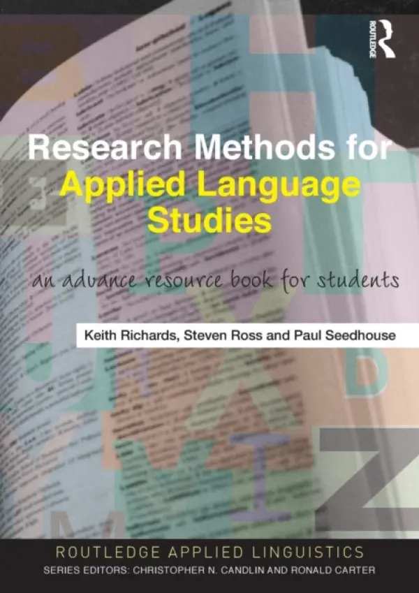Research Methods for Applied Language Studies - Richards, Keith (University of Warwick, UK) a Ross, Steven John (University of Maryland, USA) a Seedhouse, Paul (University of Newcastle, UK)