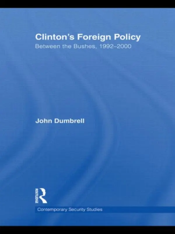 Clinton's Foreign Policy - Dumbrell, John (University of Durham, UK)