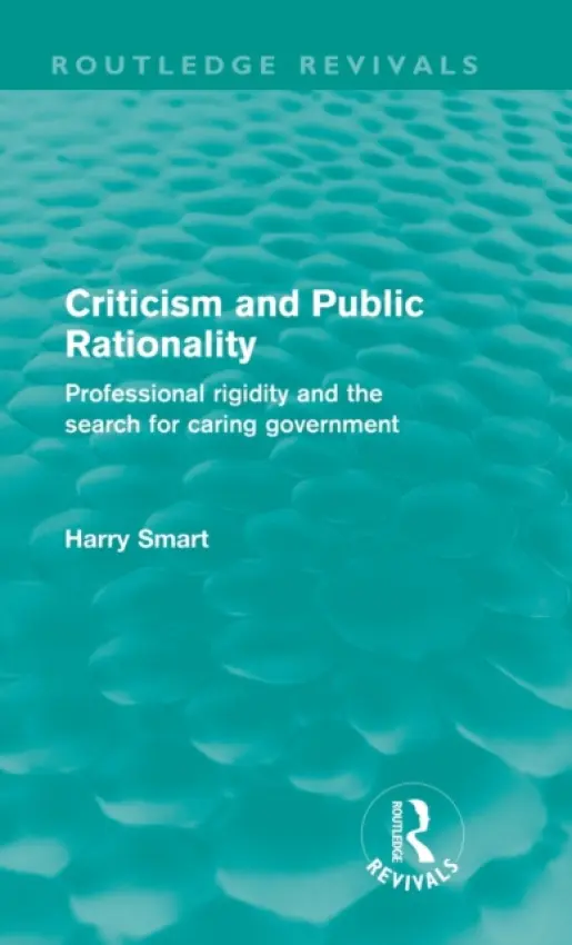 Criticism and Public Rationality (Routledge Revivals) - Smart, Harry W.