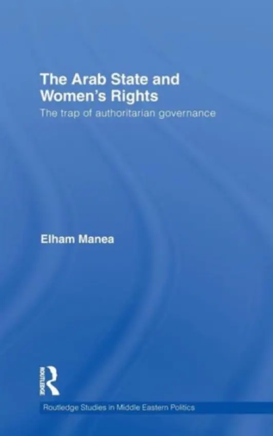 Arab State and Women's Rights - Manea, Elham (University of Zurich, Switzerland)