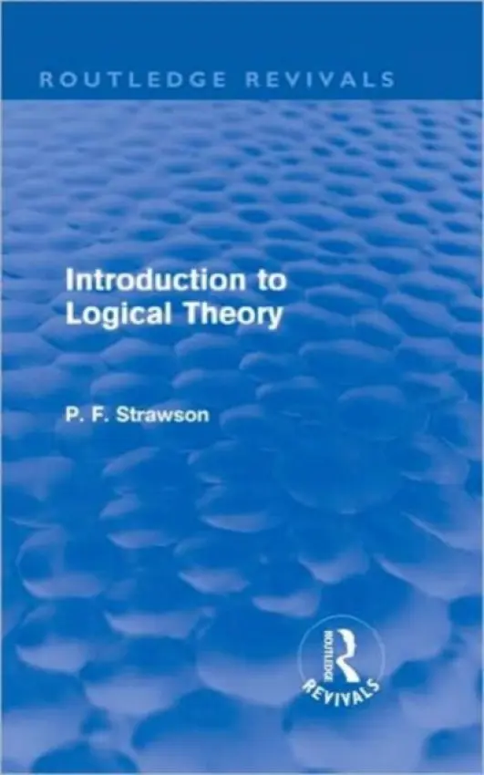 Introduction to Logical Theory (Routledge Revivals) - Strawson, P. F.