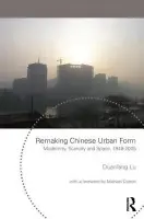 Remaking Chinese Urban Form - Lu, Duanfang